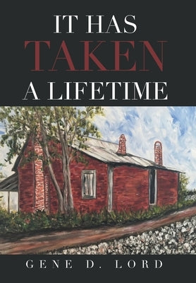 It Has Taken a Lifetime by Lord, Gene D.