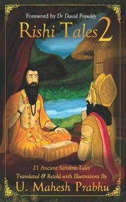 Rishi Tales 2: 21 Ancient Sanskrit Tales Translated and Retold with Illustrations by U Mahesh Prabhu by Frawley, David