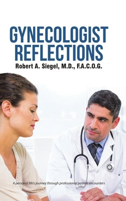Gynecologist Reflections by Siegel, F. a. C. O. G.