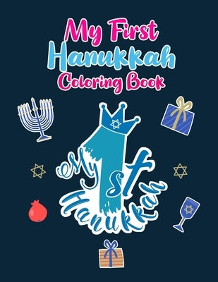 My First Hanukkah Coloring Book: A Cute Perfect for Toddlers, Preschool Children and Adults. Makes a great holiday gift! Big and Easy Pages to Color o by Publications, Jang B. Brandon