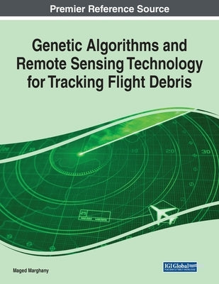 Genetic Algorithms and Remote Sensing Technology for Tracking Flight Debris by Marghany, Maged