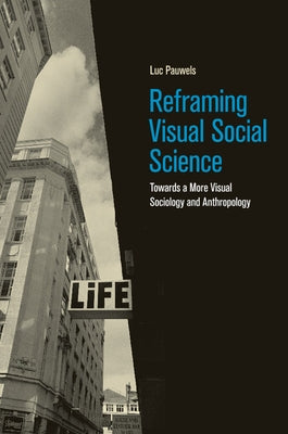 Reframing Visual Social Science by Pauwels, Luc
