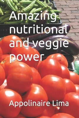 Amazing nutritional and veggie power by Lima, Appolinaire