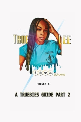 A Truebies Guide, Part 2 by Corpening, Alesia