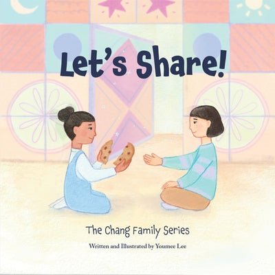 Let's Share!: The Chang Family Series Board Book by Lee, Youmee