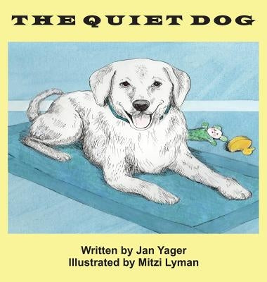 The Quiet Dog by Yager, Jan