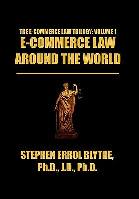 E-Commerce Law Around the World: A Concise Handbook by Blythe, Stephen Errol