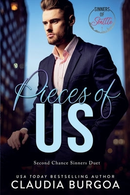 Pieces of Us: (A Sinners of Seattle Novel) by Burgoa, Claudia