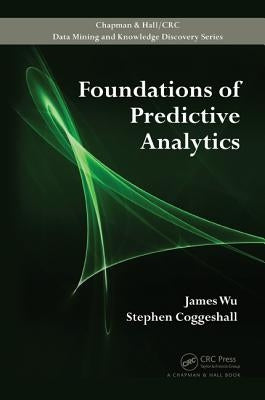 Foundations of Predictive Analytics by Wu, James