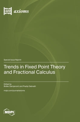 Trends in Fixed Point Theory and Fractional Calculus by Damjanovic, Bosko