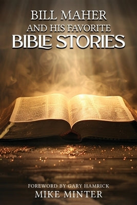 Bill Maher and His Favorite Bible Stories by Minter, Mike