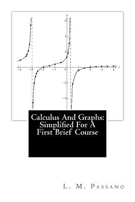 Calculus And Graphs: Simplified For A First Brief Course by Passano, L. M.