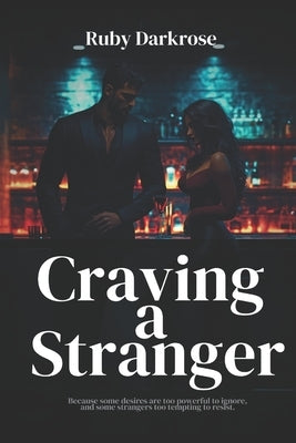 Craving a Stranger by Darkrose, Ruby