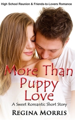 More Than Puppy Love: A Sweet Romantic Short Story by Morris, Regina