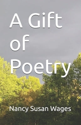 A Gift of Poetry by Wages, Nancy Susan