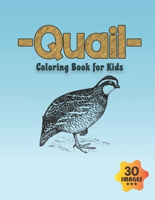 Quail Coloring Book for Kids: Coloring book for Boys, Toddlers, Girls, Preschoolers, Kids (Ages 4-6, 6-8, 8-12) by Press, Neocute