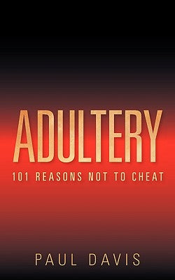 Adultery: 101 Reasons Not to Cheat by Davis, Paul