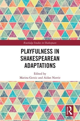 Playfulness in Shakespearean Adaptations by Gerzic, Marina