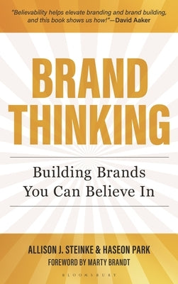 Brand Thinking: Building Brands You Can Believe in by Steinke, Allison J.
