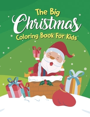 The Big Christmas Coloring Book For Kids: An Adult Coloring Book With Fun, Elves by Brumet, Brooke