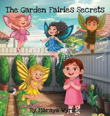 The Garden Fairies Secrets by Wyrick, Maraya