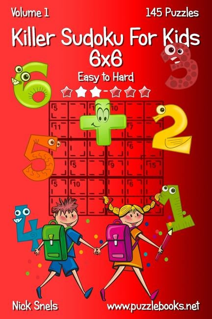 Killer Sudoku For Kids 6x6 - Easy to Hard - Volume 1 - 145 Puzzles by Snels, Nick