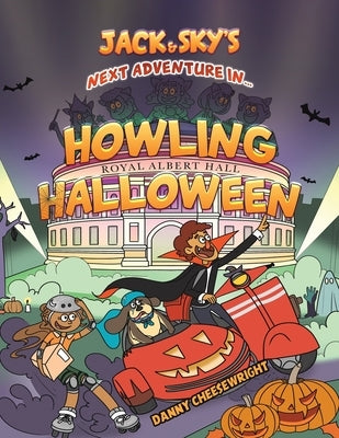 Jack & Sky s Next Adventure in Howling Halloween by Cheesewright, Danny