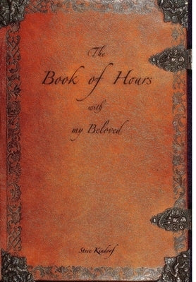 The Book of Hours with my Beloved by Kindorf, Steve