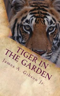Tiger in the Garden: World War II by Gibson Jr, James a.