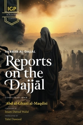 Reports on the Dajjal (Akhbar al-Dajjal) (HB) by Al-Maqdisi, Abd Al-Ghani