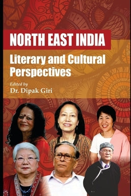 North East India: Literary and Cultural Perspectives by Giri, Dipak