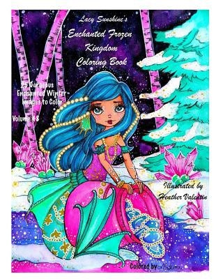 Lacy Sunshine's Enchanted Frozen Kingdom Coloring Book: Winter Christmas Fariries, Sprites, Dragons, Woodland Santa and More All Ages Volume 48 by Valentin, Heather