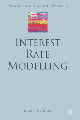 Interest Rate Modelling by Svoboda, S.