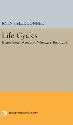 Life Cycles: Reflections of an Evolutionary Biologist by Bonner, John Tyler