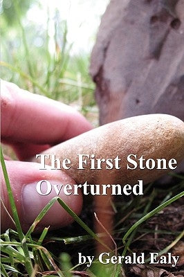 The First Stone Overturned by Ealy, Gerald