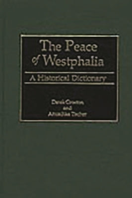 The Peace of Westphalia: A Historical Dictionary by Tischer, Anuschka