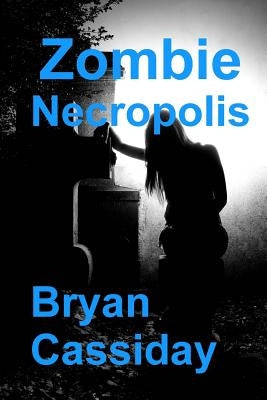 Zombie Necropolis by Cassiday, Bryan