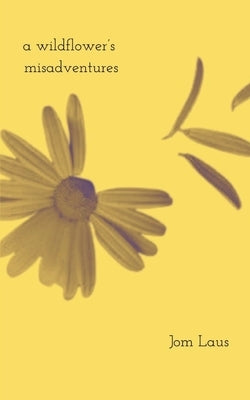 The wildflower's misadventures by Laus, Jom