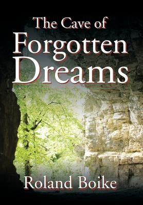 The Cave of Forgotten Dreams by Boike, Roland