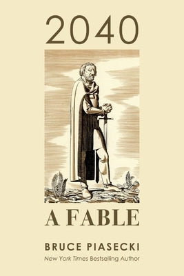 2040: A Fable by Piasecki, Bruce