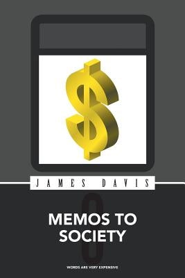 Memos to Society 3: Words Are Very Expensive by Davis, James