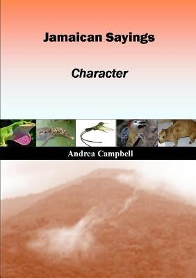 Jamaican Sayings - Character by Campbell, Andrea