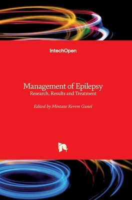 Management of Epilepsy: Research, Results and Treatment by Kerem Günel, Mintaze