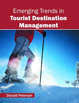 Emerging Trends in Tourist Destination Management by Peterson, Donald