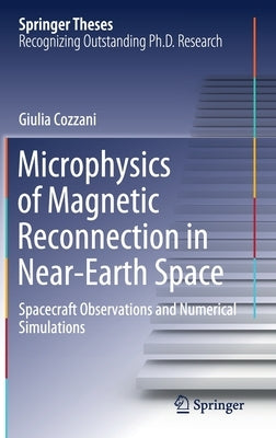 Microphysics of Magnetic Reconnection in Near-Earth Space: Spacecraft Observations and Numerical Simulations by Cozzani, Giulia
