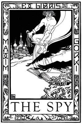 The Spy: The Story of a Superfluous Man by Gorky, Maksim