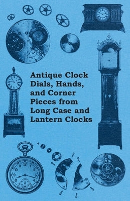 Antique Clock Dials, Hands, and Corner Pieces from Long Case and Lantern Clocks by Anon