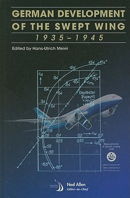 German Development of the Swept Wing: 1935-1945 by Meier, Hans-Ulrich