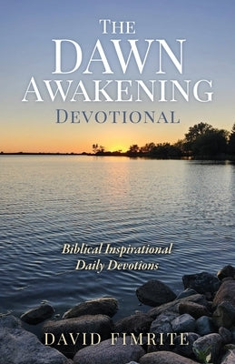 The Dawn Awakening Devotional by Fimrite, David