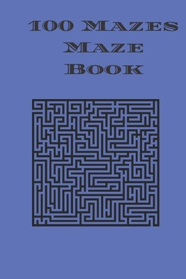 100 Mazes Maze Book: maze puzzle book with answers by Cannonbooks
